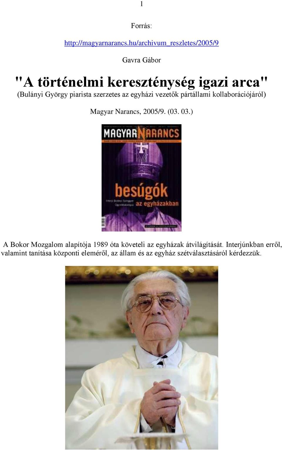 piarista szerzetes az egyházi vezetők pártállami kollaborációjáról) Magyar Narancs, 2005/9. (03. 03.