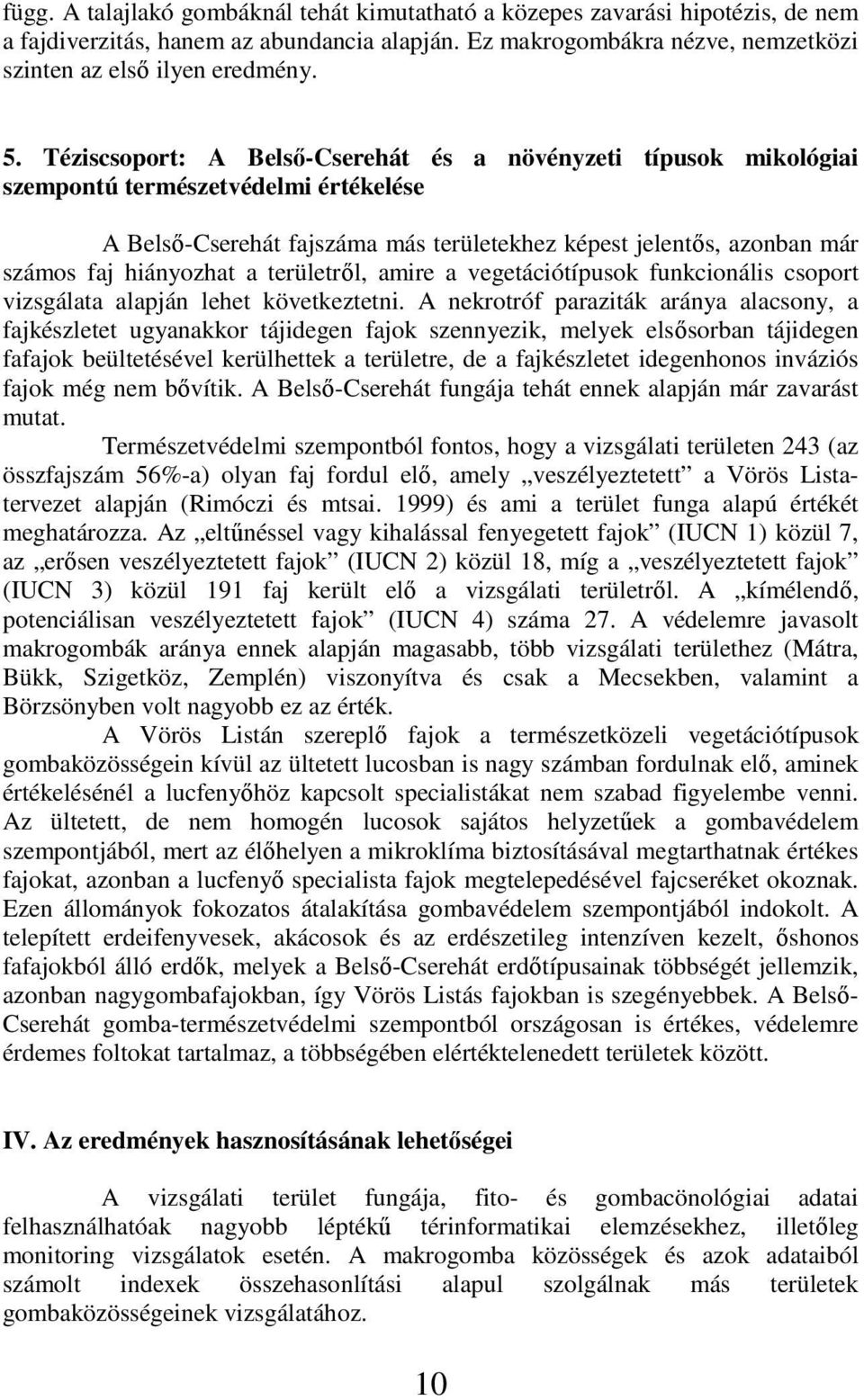 területről, amire a vegetációtípusok funkcionális csoport vizsgálata alapján lehet következtetni.