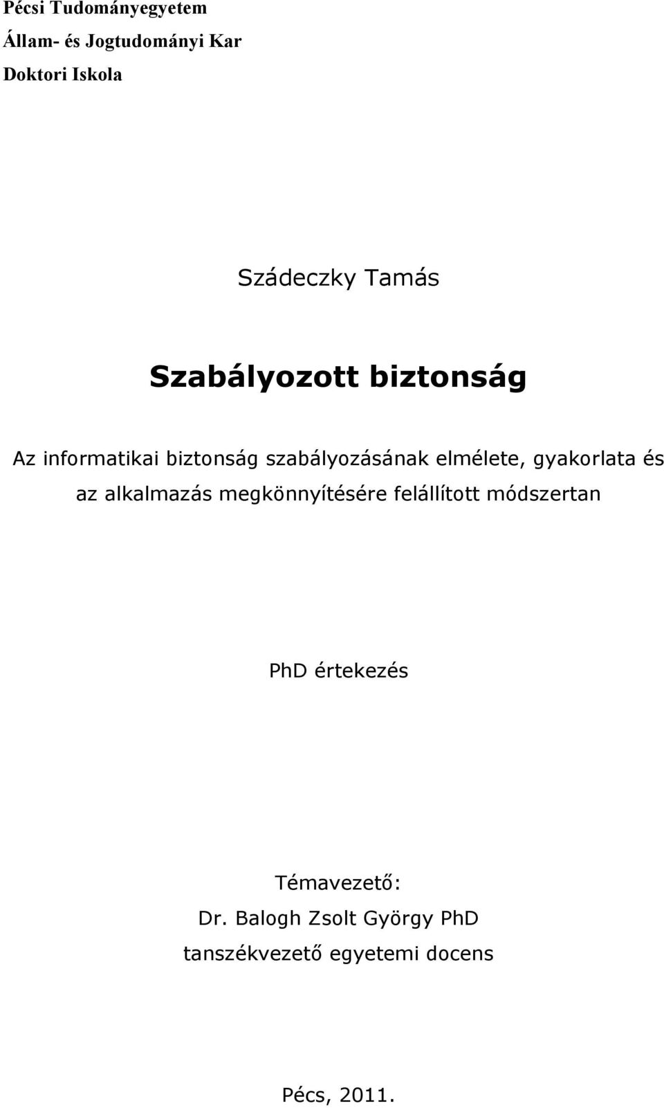 gyakorlata és az alkalmazás megkönnyítésére felállított módszertan PhD