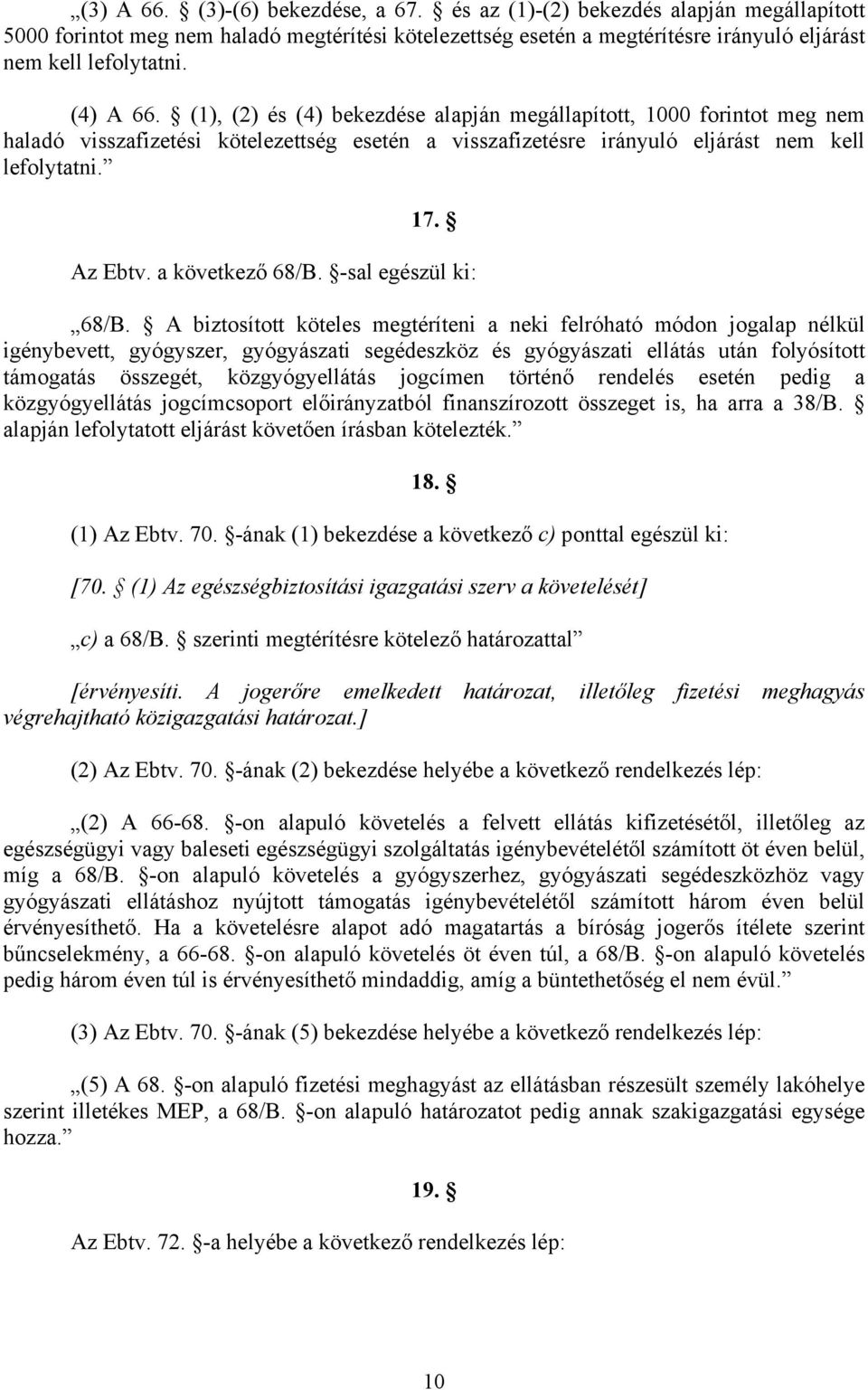 a következő 68/B. -sal egészül ki: 68/B.