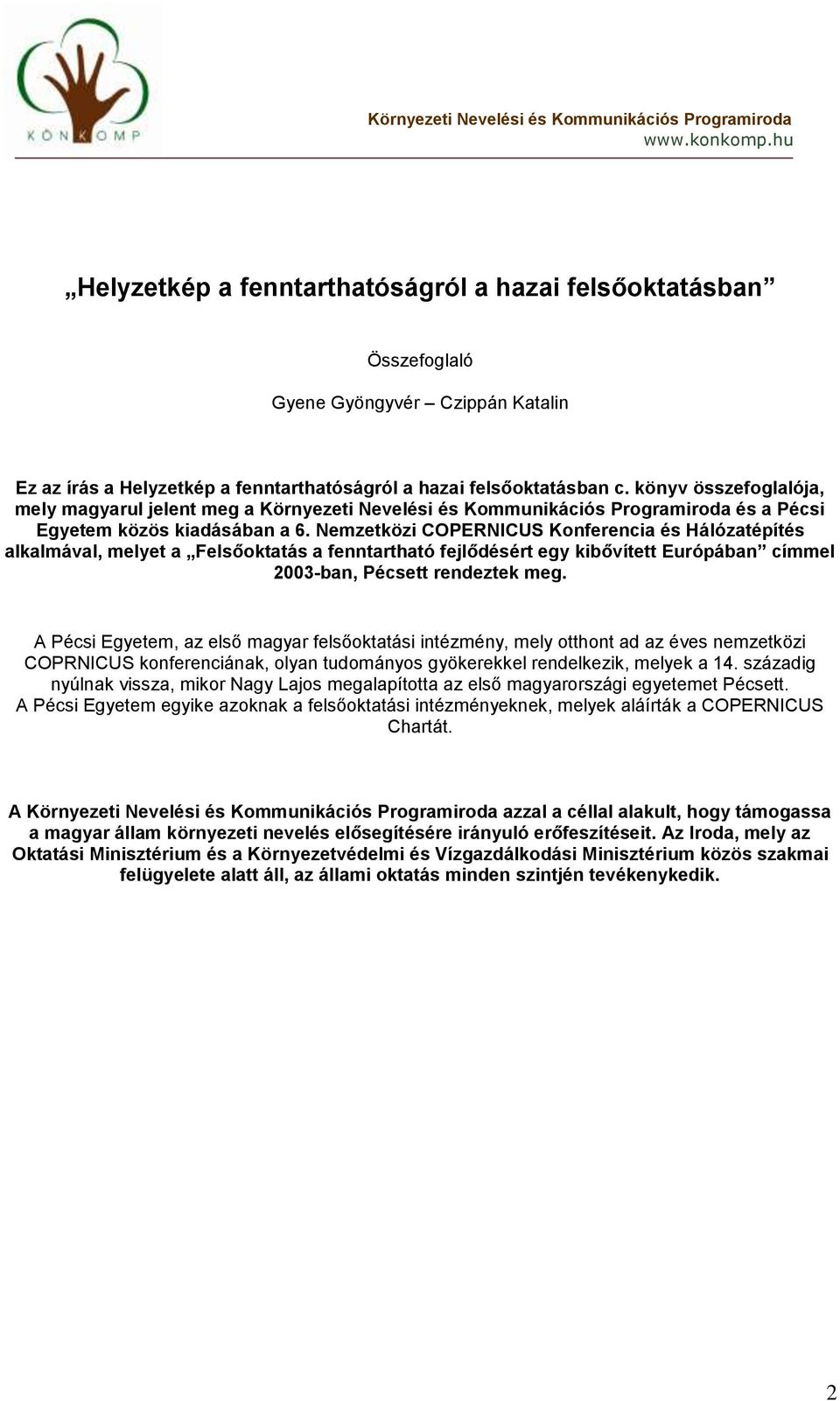 könyv összefoglalója, mely magyarul jelent meg a Környezeti Nevelési és Kommunikációs Programiroda és a Pécsi Egyetem közös kiadásában a 6.