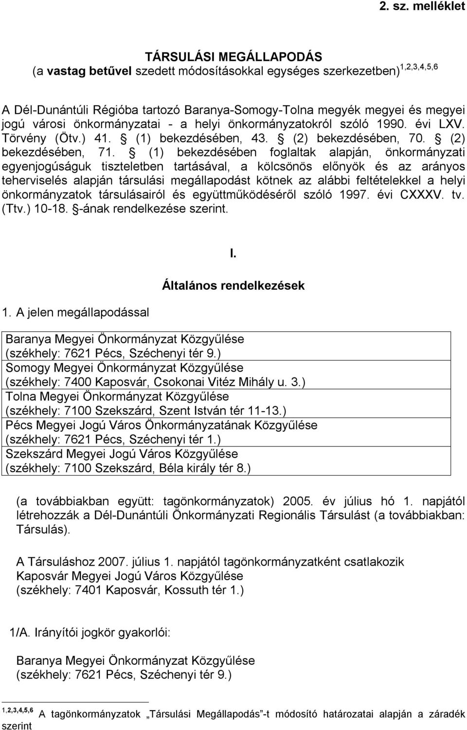 önkormányzatai - a helyi önkormányzatokról szóló 1990. évi LXV. Törvény (Ötv.) 41. (1) bekezdésében, 43. (2) bekezdésében, 70. (2) bekezdésében, 71.