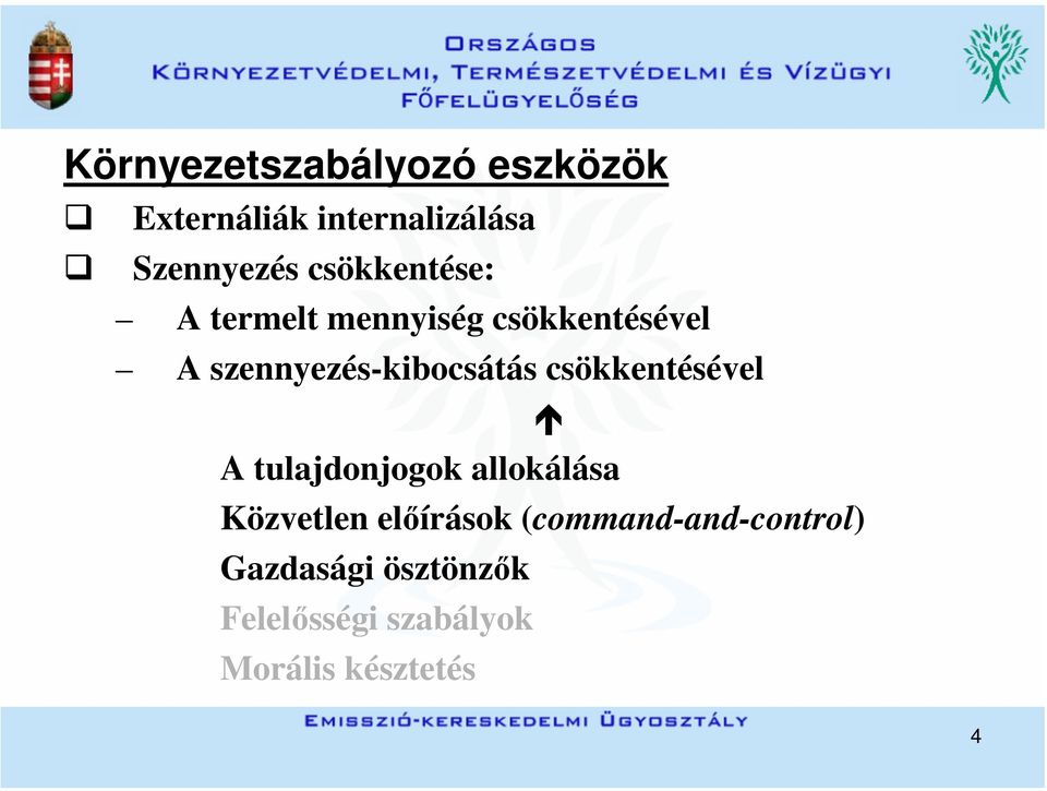 csökkentésével A tulajdonjogok allokálása Közvetlen előírások