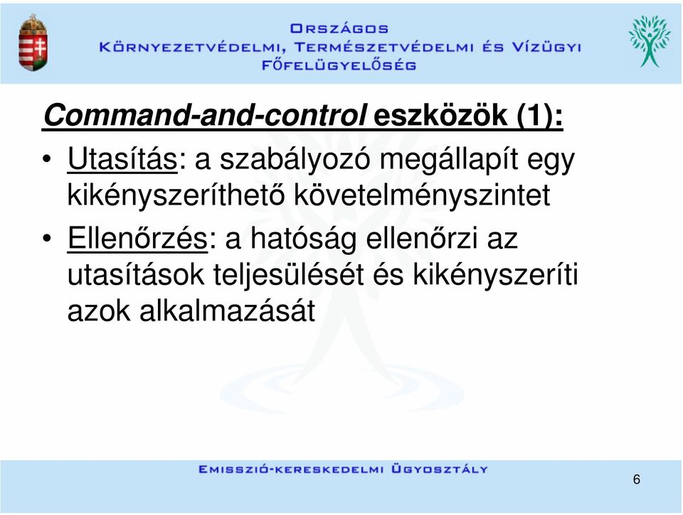 követelményszintet Ellenőrzés: a hatóság ellenőrzi