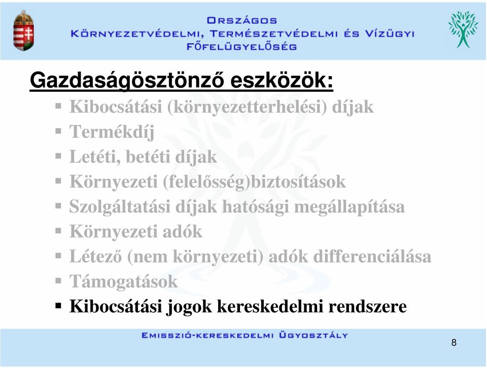 Szolgáltatási díjak hatósági megállapítása Környezeti adók Létező (nem