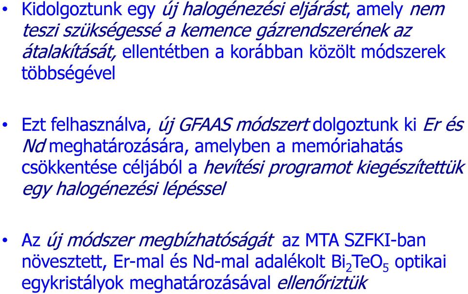 meghatározására, amelyben a memóriahatás csökkentése céljából a hevítési programot kiegészítettük egy halogénezési lépéssel