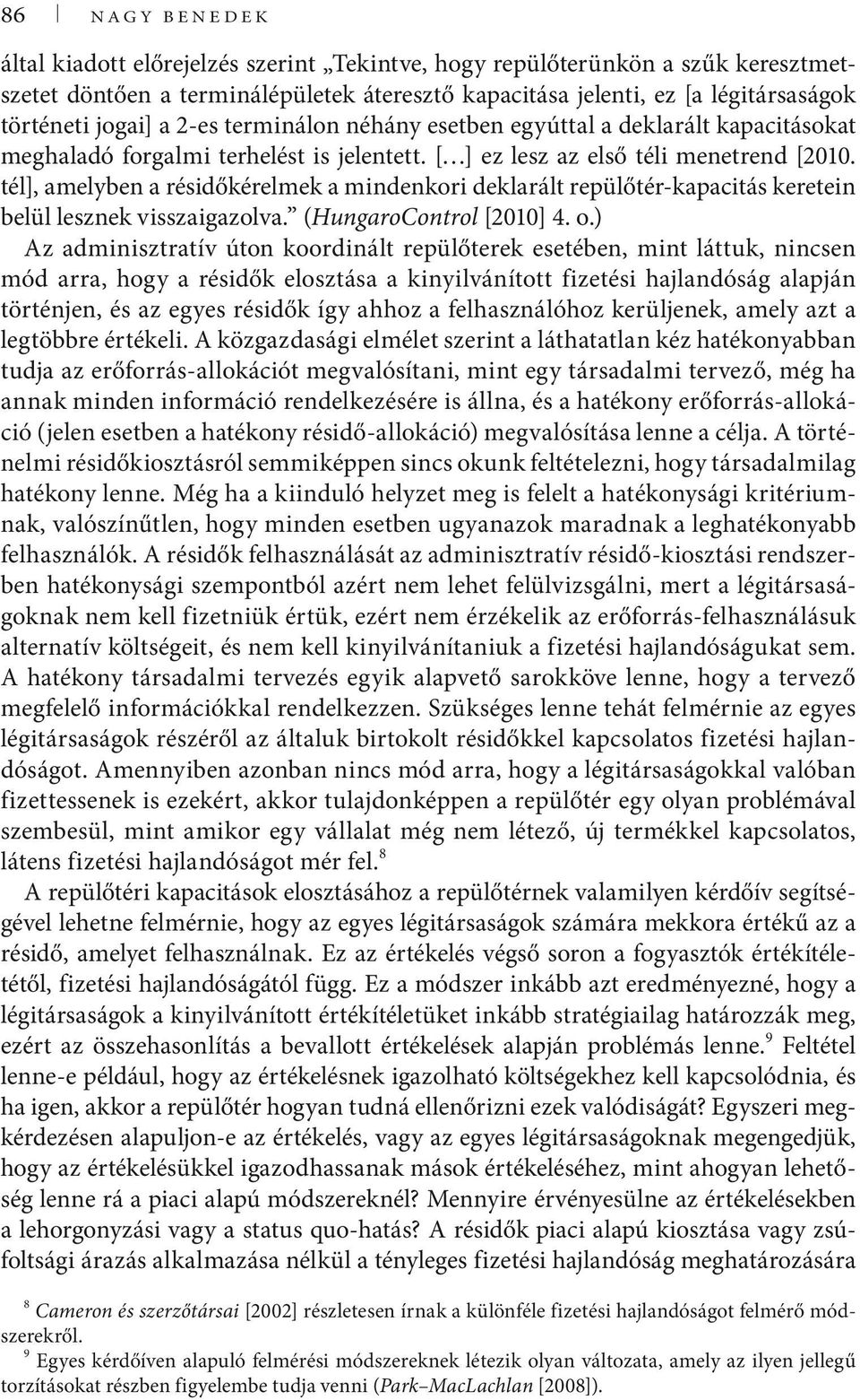 tél], amelyben a résdőérelme a mndenor delarált repülőtér-apactás ereten belül leszne vsszagazolva. (HungaroControl [2010] 4. o.