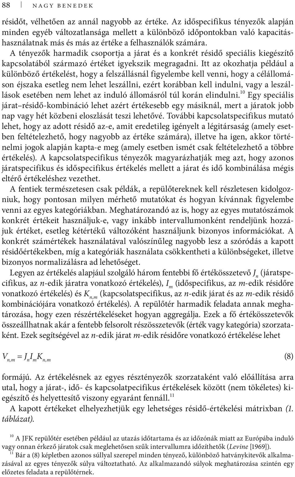 A tényező harmad csoportja a járat és a onrét résdő specáls egészítő apcsolatából származó értéet gyesz megragadn.