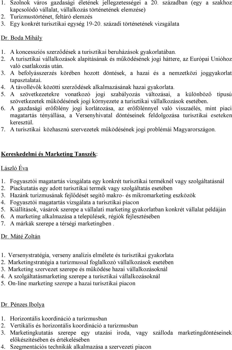 A turisztikai vállalkozások alapításának és működésének jogi háttere, az Európai Unióhoz való csatlakozás után. 3.