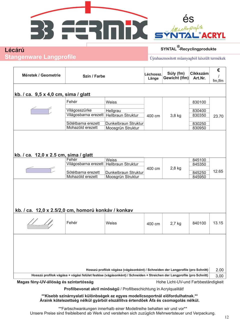 70 Sötétbarna erezett Dunkelbraun Struktur 830250 Mohazöld erezett Moosgrün Struktur 830950 kb. / ca. 12,0 x 2.