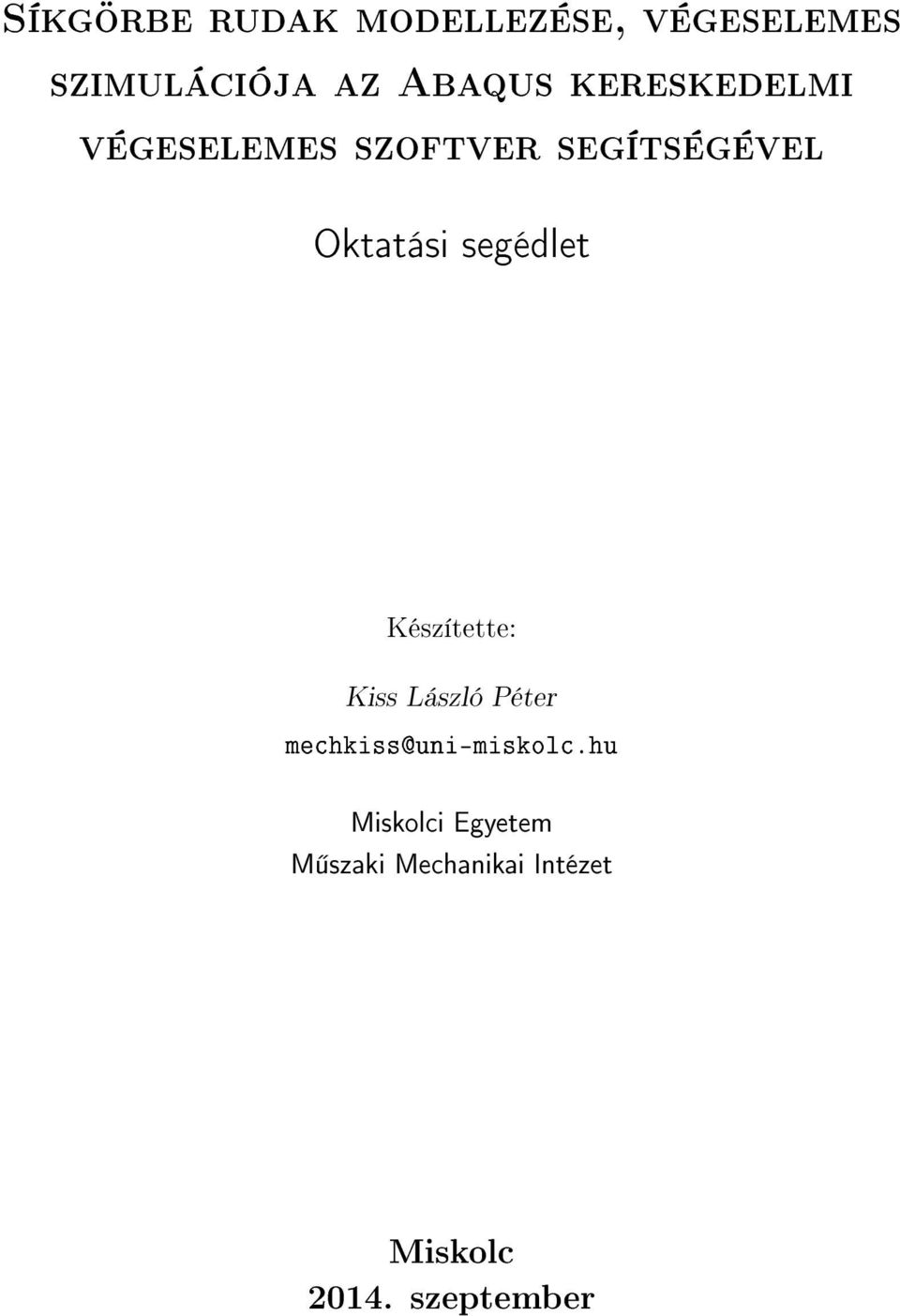 Oktatási segédlet Készítette: Kiss László Péter Miskolci