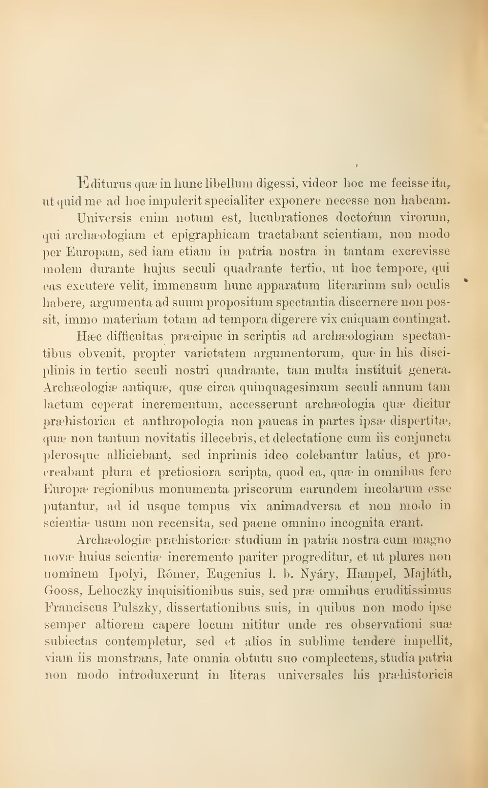 durante hujus seculi quadrante tertio, ut hoc tempore, qni eas excutere velit, immensum lmnc apparatum literarium sub oculis habere.