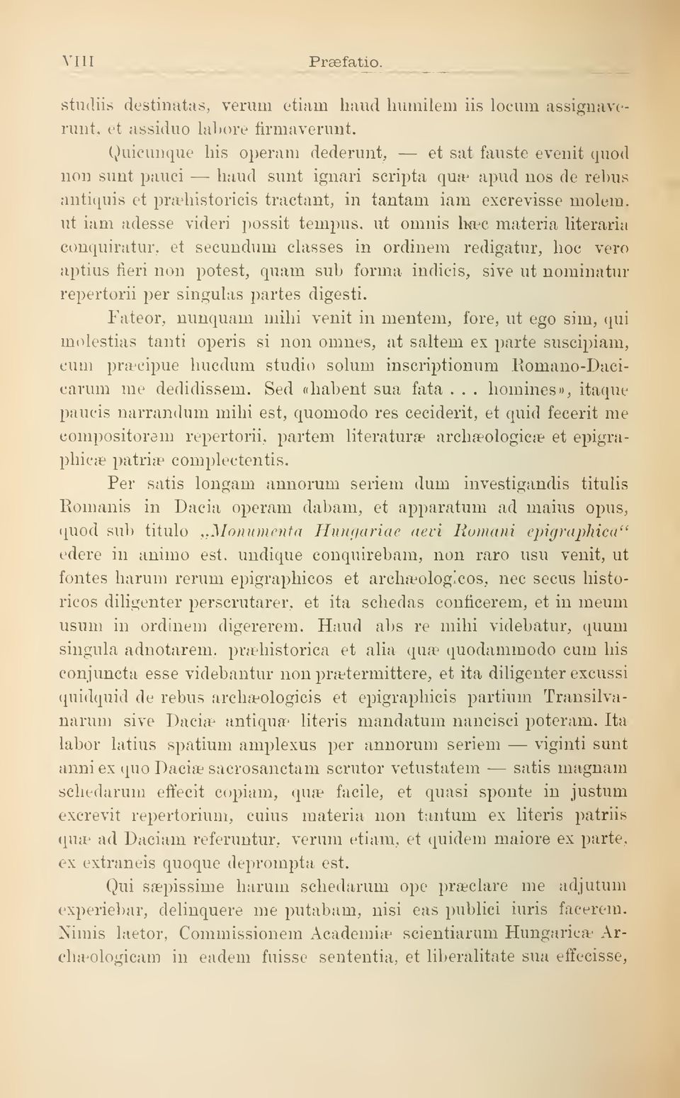 adesse videri possit tempus, ut omnis hffic matéria literaria conquiratur, et secundum classes in ordinem redigatur, hoc ver aptius fieri non potest, quam sub forma indicis, sive ut nominatur