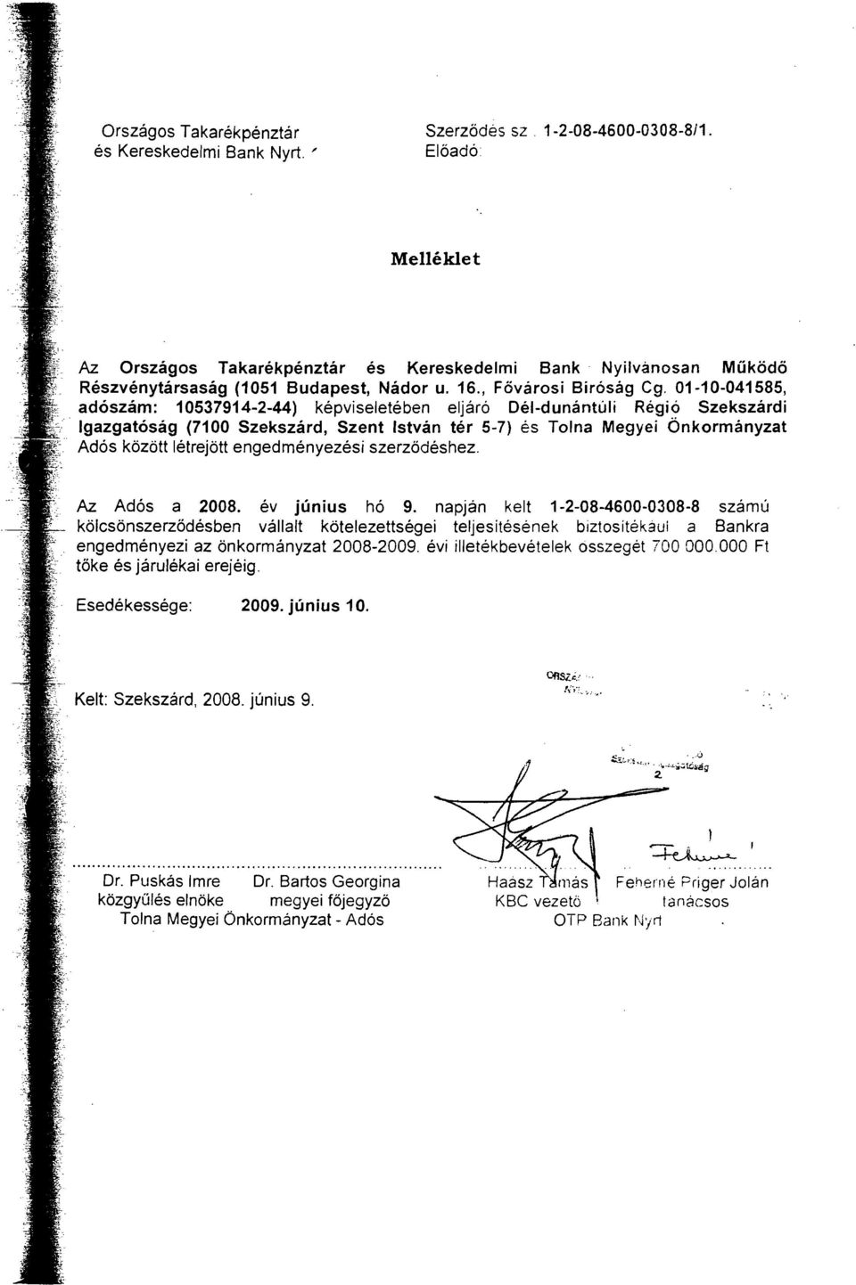 01-10-041585, adoszam: 10537914-2-44) kepviseleteben eljar6 Del-dunantuli Regia Szekszardi.