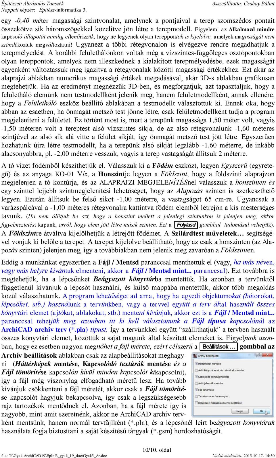 Ugyanezt a többi rétegvonalon is elvégezve rendre megadhatjuk a terepmélyedést.