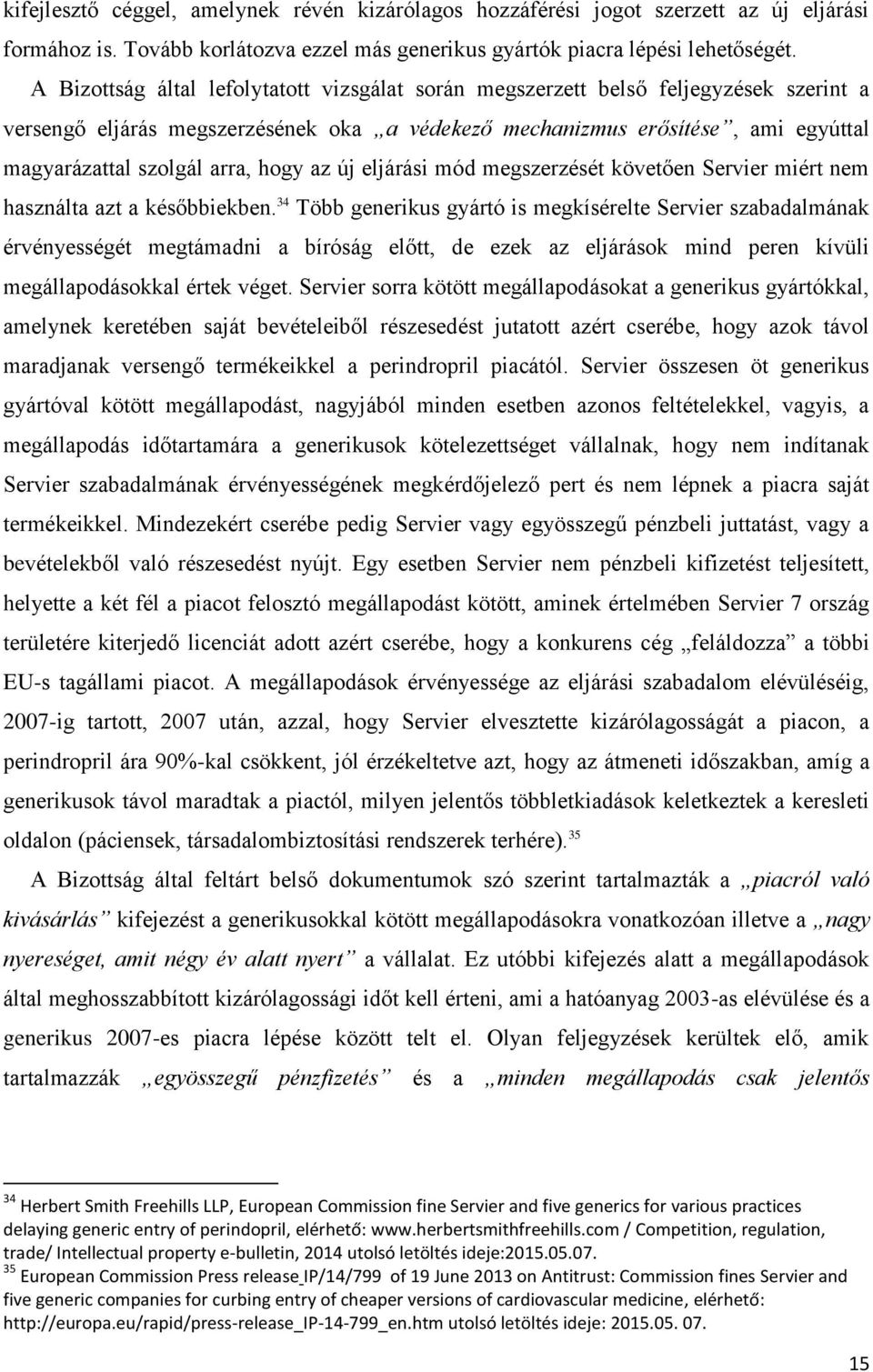 hogy az új eljárási mód megszerzését követően Servier miért nem használta azt a későbbiekben.