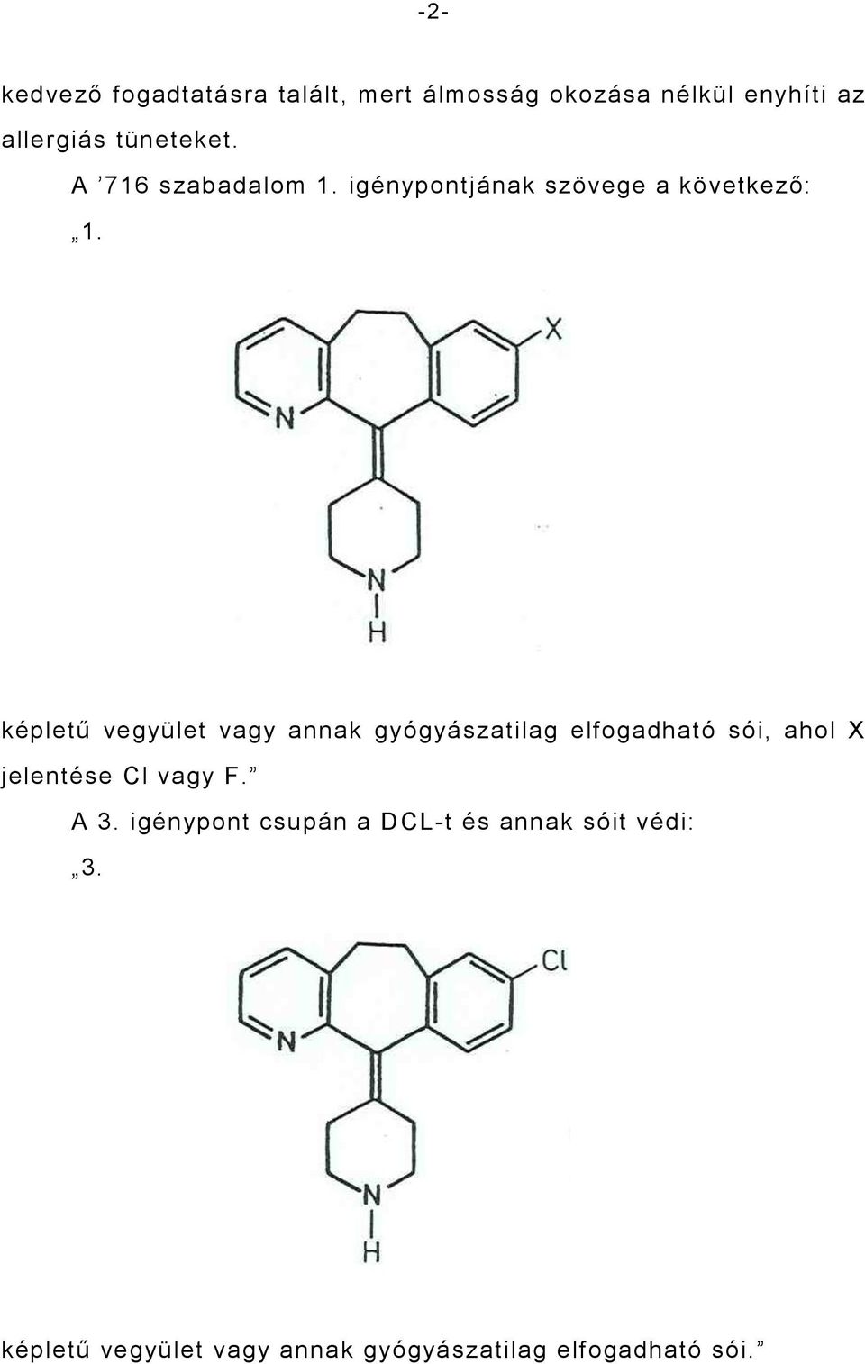 képletű vegyület vagy annak gyógyászatilag elfogadható sói, ahol X jelentése Cl vagy F.