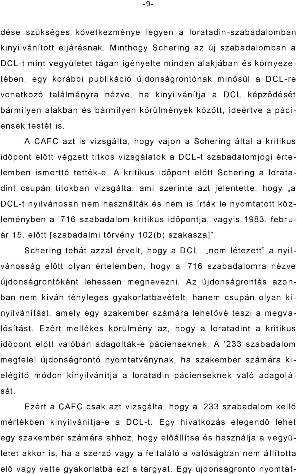 ha kinyilvánítja a DCL képződését bármilyen alakban és bármilyen körülmények között, ideértve a pác i- ensek testét is.