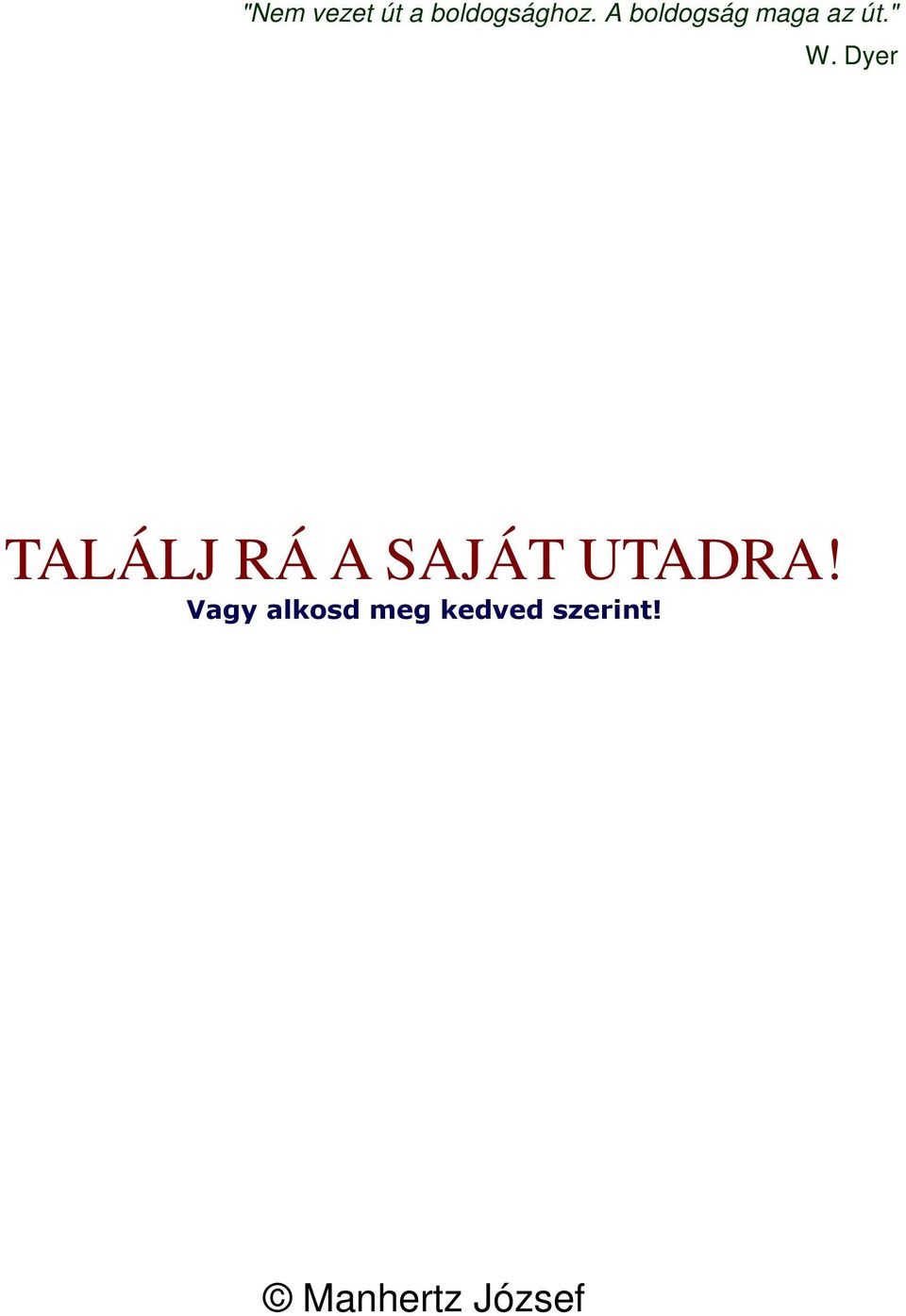 Dyer TALÁLJ RÁ A SAJÁT UTADRA!