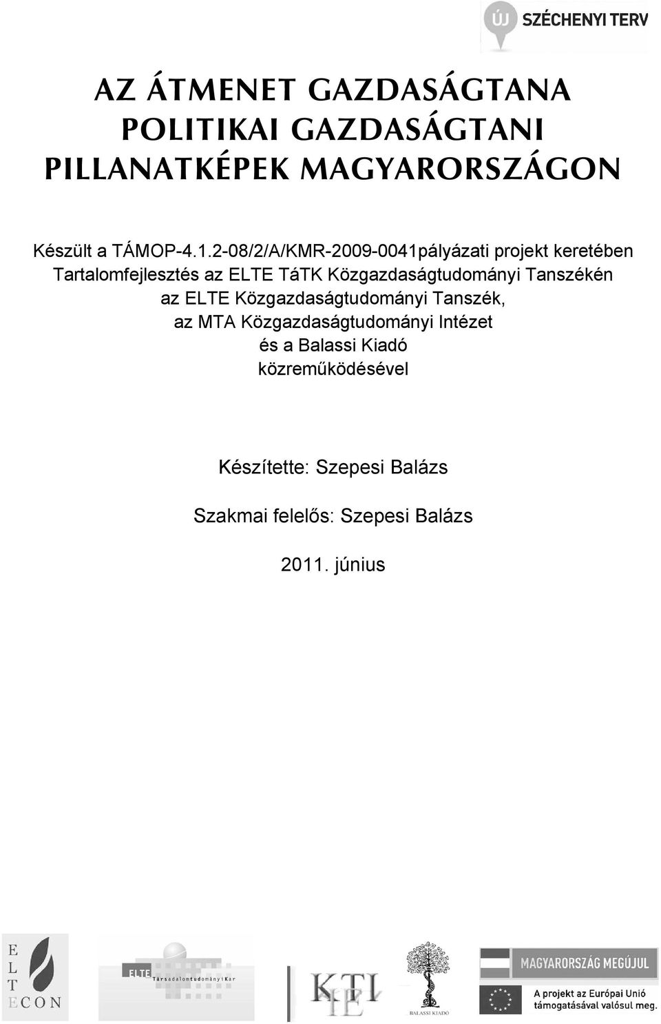 Közgazdaságtudományi Tanszékén az ELTE Közgazdaságtudományi Tanszék, az MTA Közgazdaságtudományi