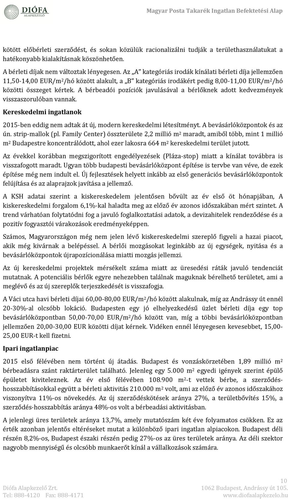 A bérbéadói pozíciók javulásával a bérlőknék adott kédvézményék visszaszorulóban vannak. Kereskedelmi ingatlanok 2015-ben eddig nem adtak át új, modérn kéréskédélmi létésítményt.