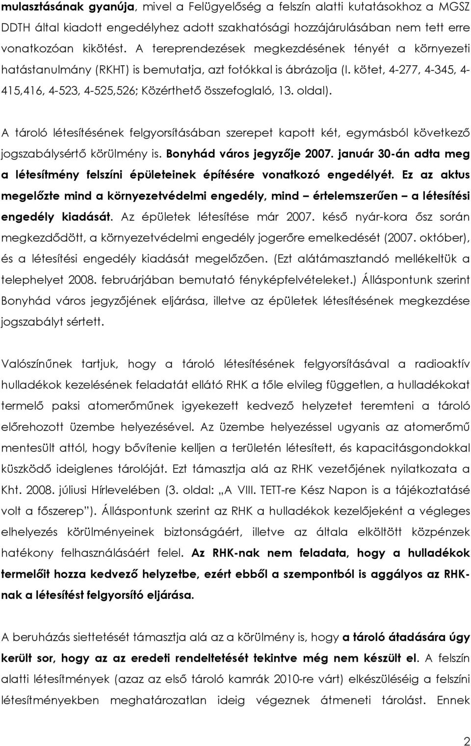 oldal). A tároló létesítésének felgyorsításában szerepet kapott két, egymásból következő jogszabálysértő körülmény is. Bonyhád város jegyzője 2007.