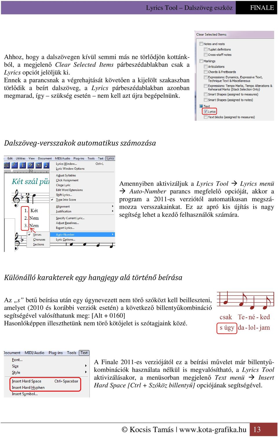 Dalszöveg-versszakok automatikus számozása Amennyiben aktivizáljuk a Lyrics Tool Lyrics menü Auto-Number parancs megfelelő opcióját, akkor a program a 2011-es verziótól automatikusan megszámozza