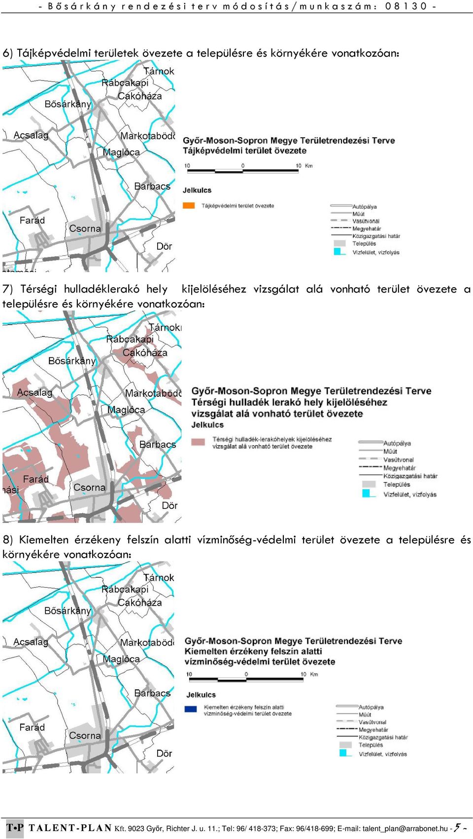 érzékeny felszín alatti vízminőség-védelmi terület övezete a településre és környékére vonatkozóan: T P T A L E