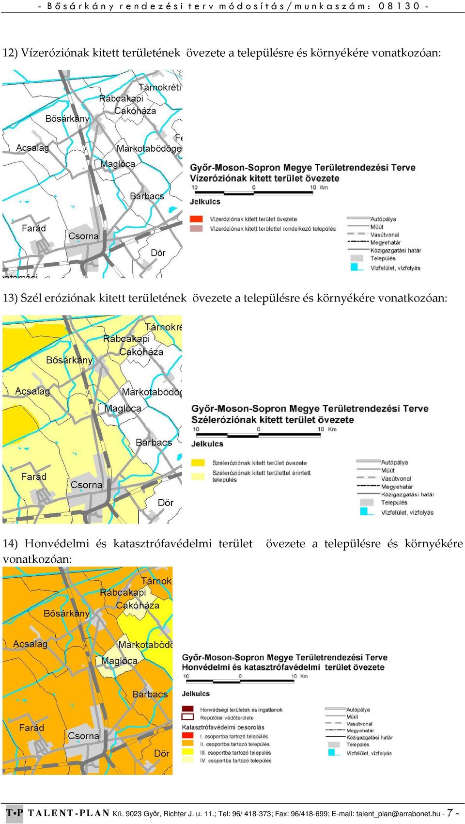 katasztrófavédelmi terület övezete a településre és környékére vonatkozóan: T P T A L E N T P L A N