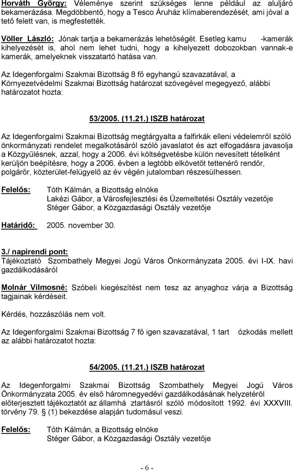 . 3./ napirendi pont: Tájékoztató Szombathely Megyei Jogú Város Önkormányzata 2005. évi I-IX.