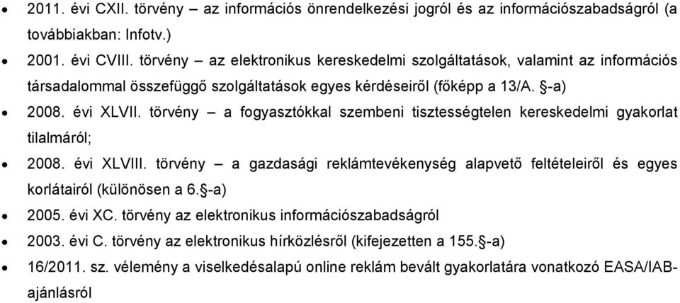 törvény a fogyasztókkal szembeni tisztességtelen kereskedelmi gyakorlat tilalmáról; 2008. évi XLVIII.