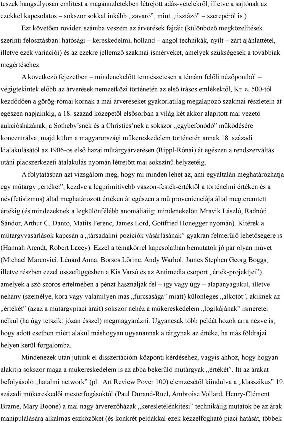 variációi) és az ezekre jellemző szakmai ismérveket, amelyek szükségesek a továbbiak megértéséhez.