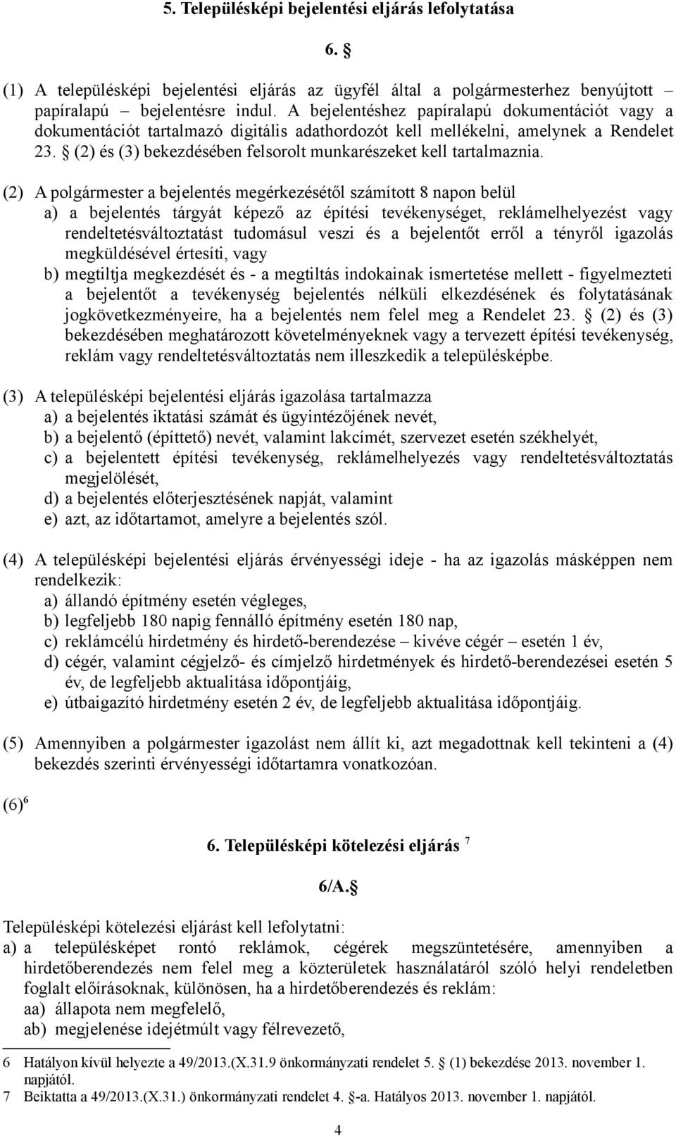 (2) és (3) bekezdésében felsorolt munkarészeket kell tartalmaznia.