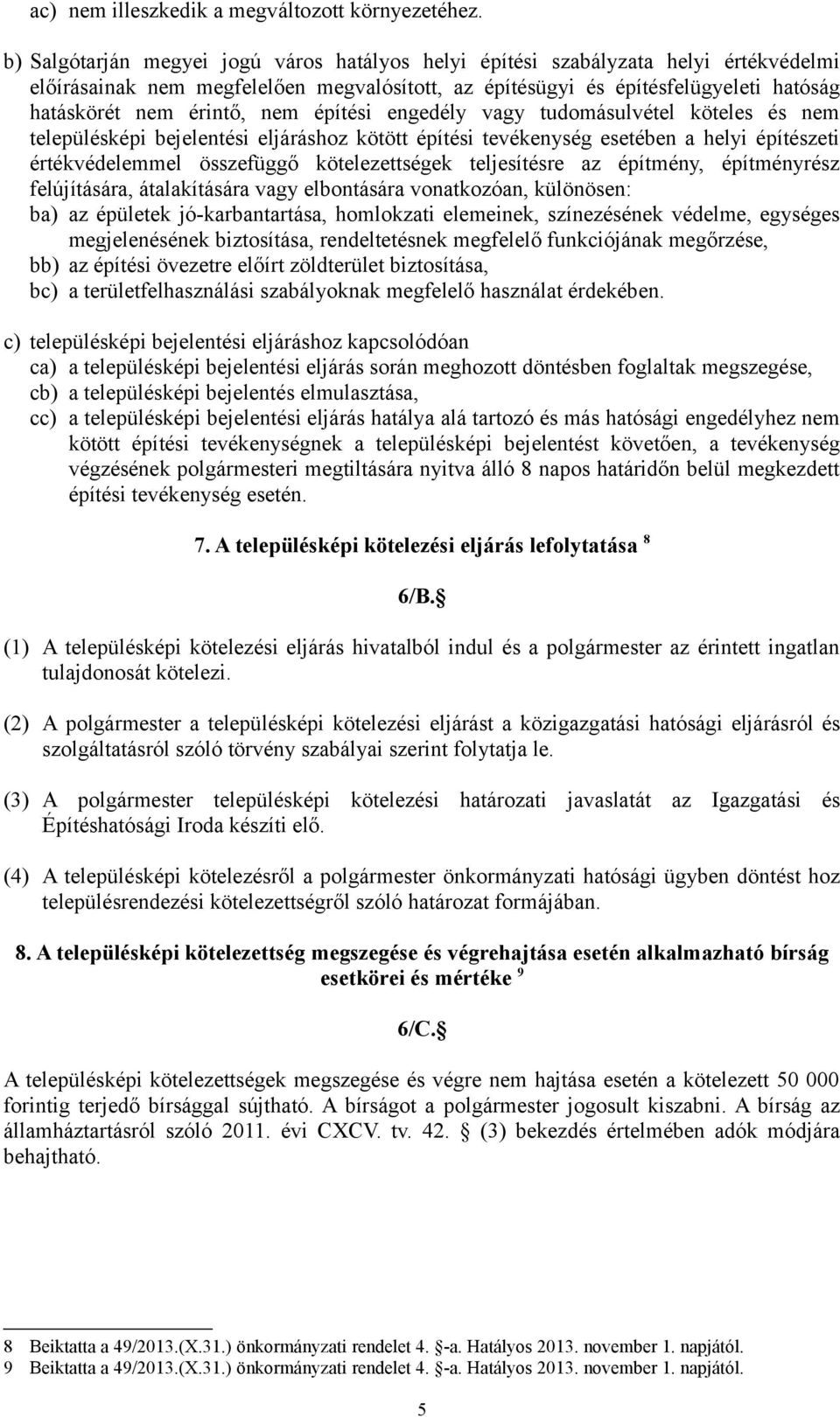 nem építési engedély vagy tudomásulvétel köteles és nem településképi bejelentési eljáráshoz kötött építési tevékenység esetében a helyi építészeti értékvédelemmel összefüggő kötelezettségek