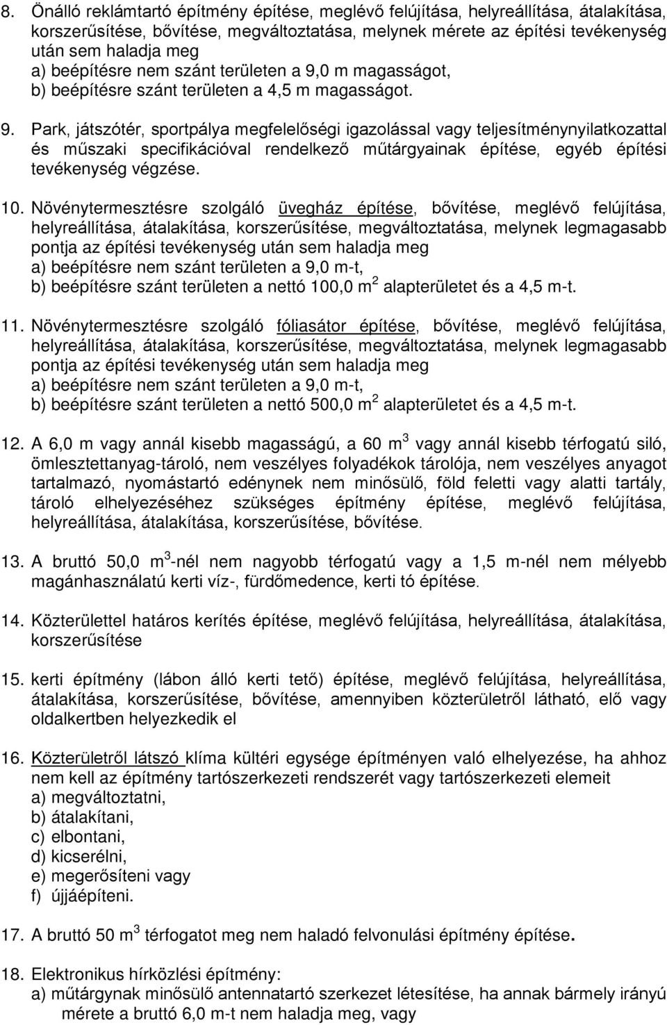 0 m magasságot, b) beépítésre szánt területen a 4,5 m magasságot. 9.