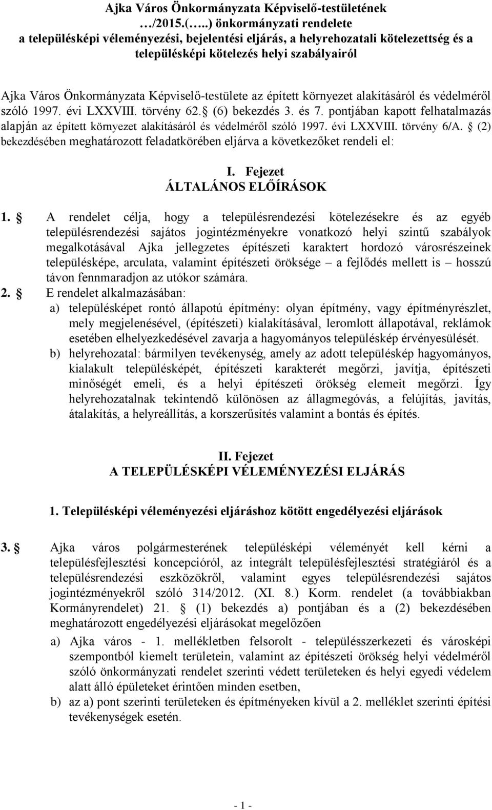 Képviselő-testülete az épített környezet alakításáról és védelméről szóló 1997. évi LXXVIII. törvény 62. (6) bekezdés 3. és 7.