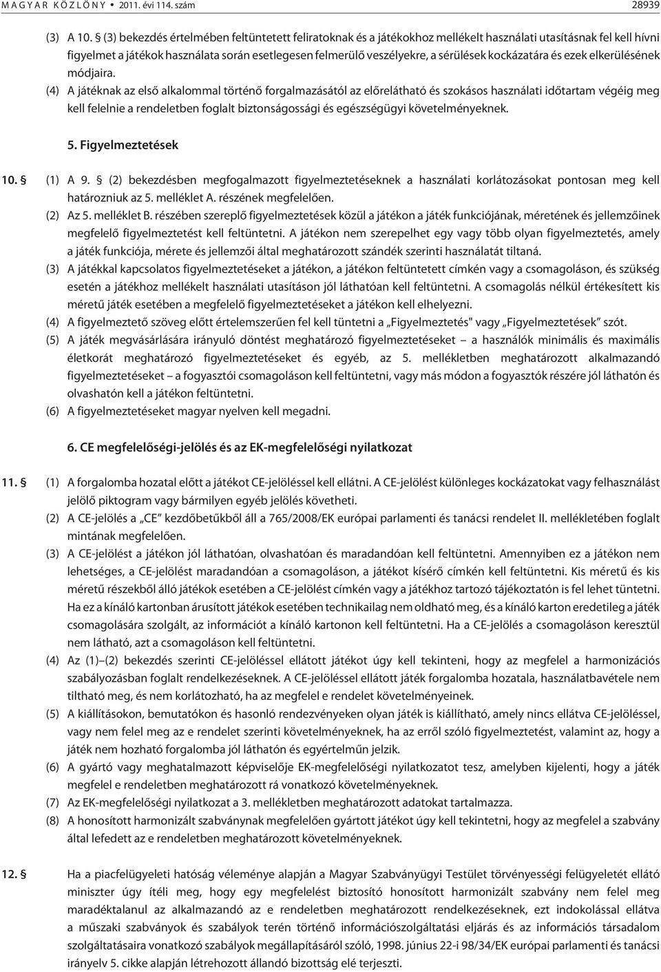 kockázatára és ezek elkerülésének módjaira.
