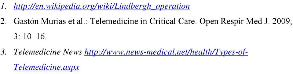 Open Respir Med J. 2009; 3: 10 16. 3. Telemedicine News http://www.