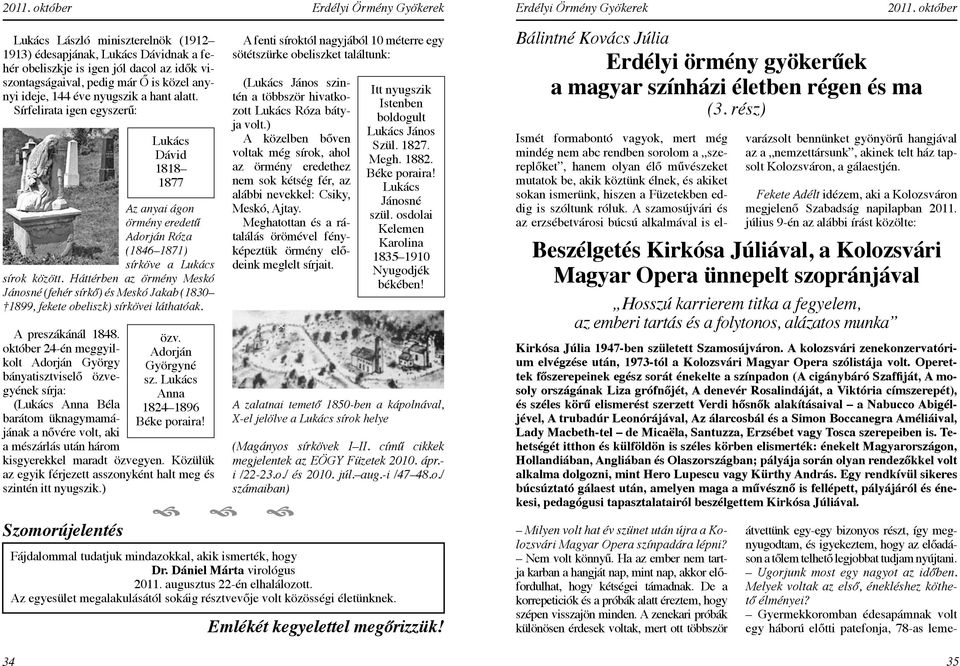 október 24-én meggyilkolt Adorján György bányatisztviselő özvegyének sírja: (Lukács Anna Béla barátom üknagymamájának a nővére volt, aki a mészárlás után három kisgyerekkel maradt özvegyen.