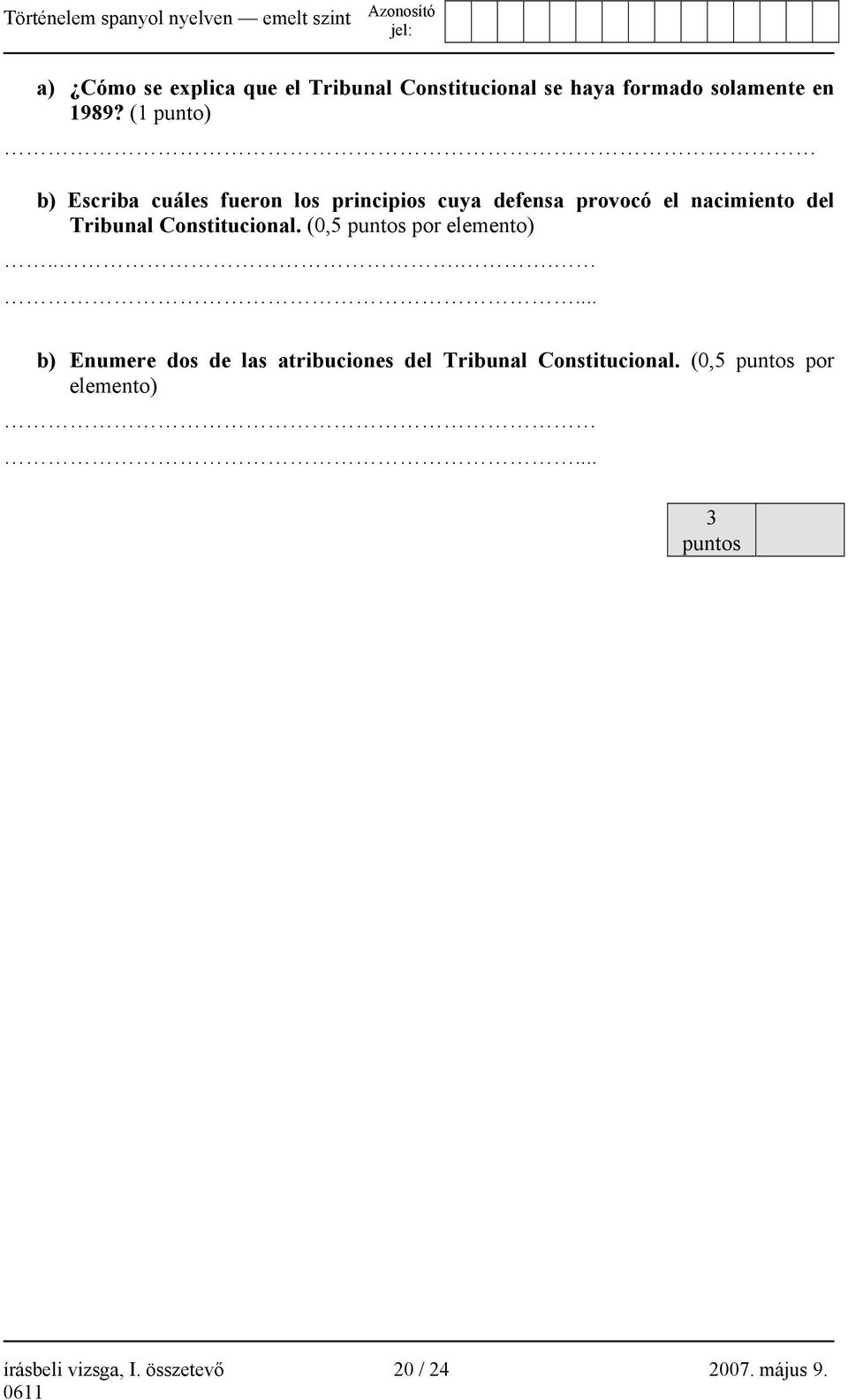 Tribunal Constitucional. (0,5 puntos por elemento).