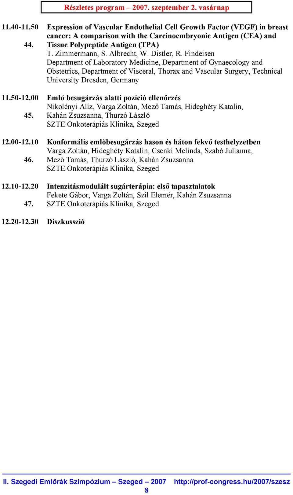 Findeisen Department of Laboratory Medicine, Department of Gynaecology and Obstetrics, Department of Visceral, Thorax and Vascular Surgery, Technical University Dresden, Germany 11.50-12.