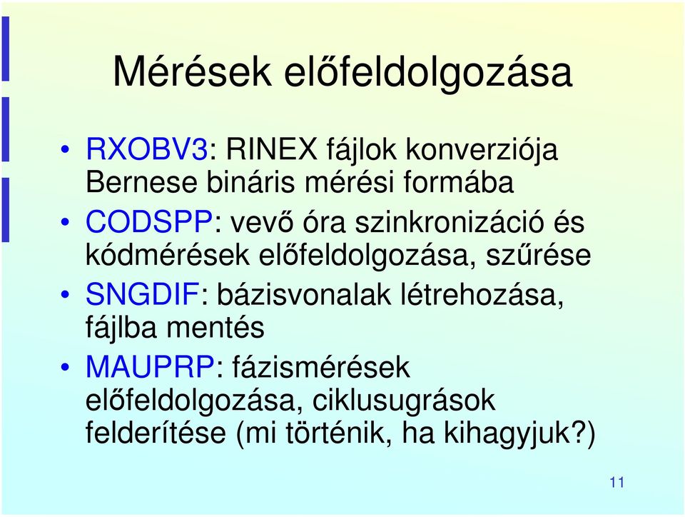 előfeldolgozása, szűrése SNGDIF: bázisvonalak létrehozása, fájlba mentés