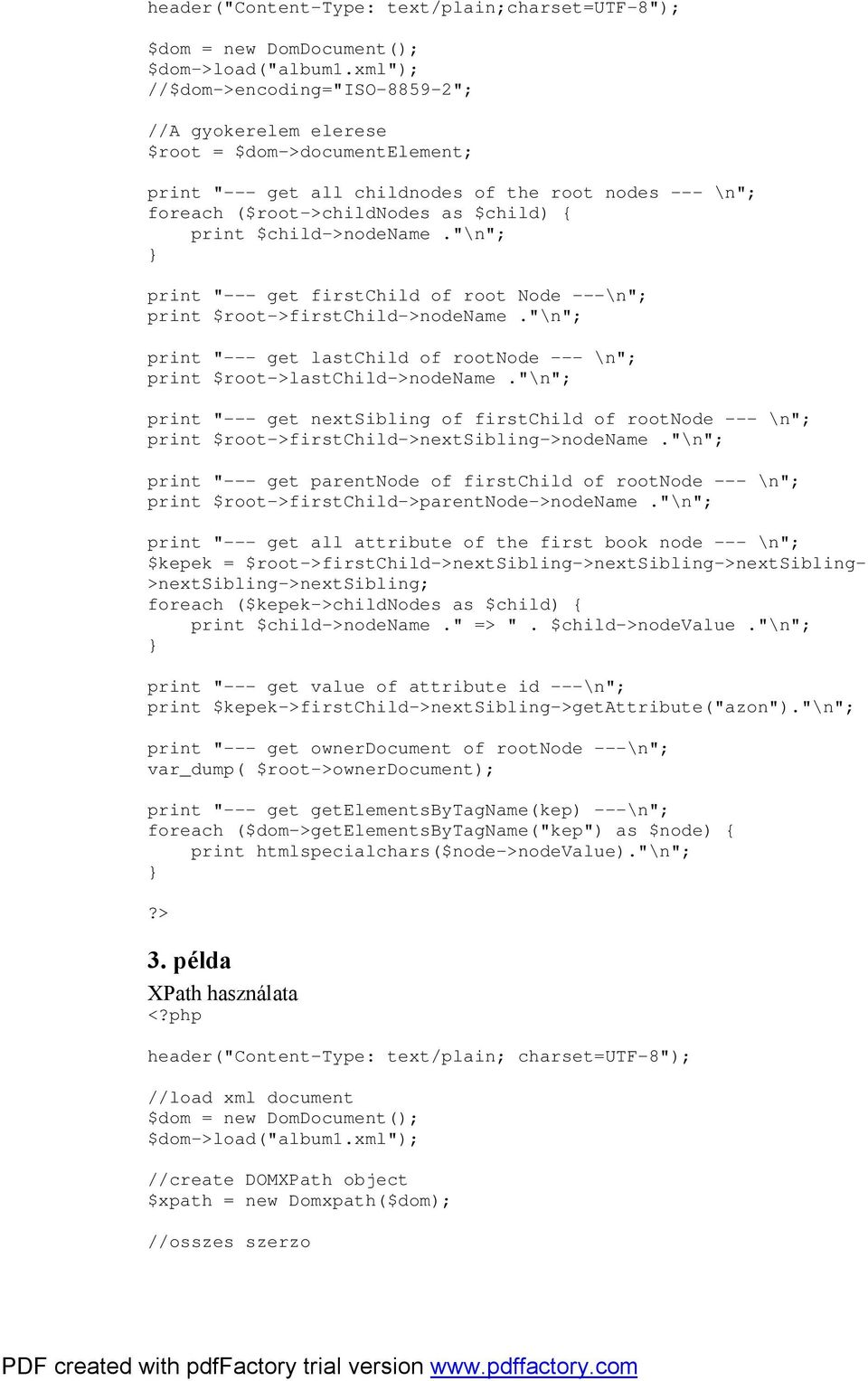 $child->nodename."\n"; print "--- get firstchild of root Node ---\n"; print $root->firstchild->nodename."\n"; print "--- get lastchild of rootnode --- \n"; print $root->lastchild->nodename.