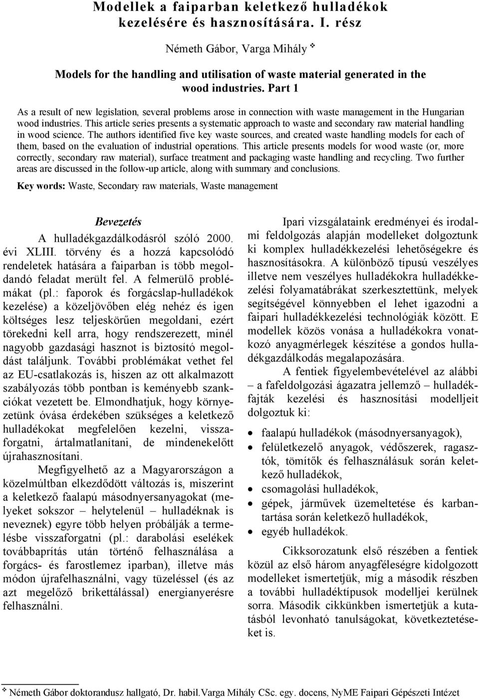 This article series presents a systematic approach to waste and secondary raw material handling in wood science.