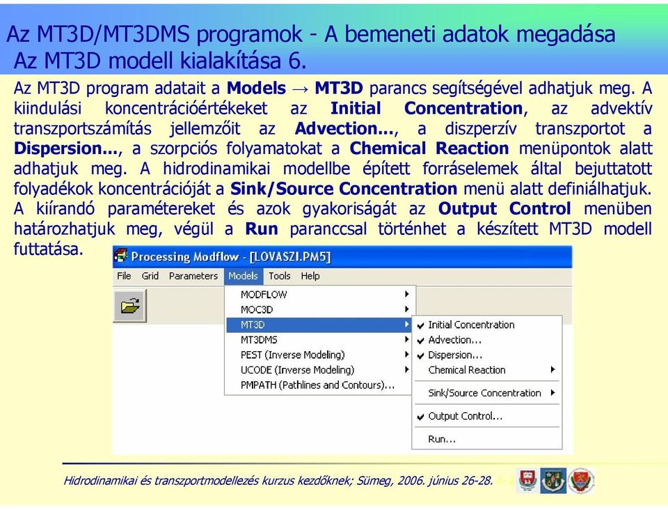 .., a szorpciós folyamatokat a Chemical Reaction menüpontok alatt adhatjuk meg.