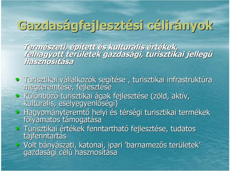 aktív, kulturális, lis, esélyegyenl lyegyenlıségi) gi) Hagyományteremt nyteremtı helyi és s térst rségi turisztikai termékek folyamatos támogatt mogatása