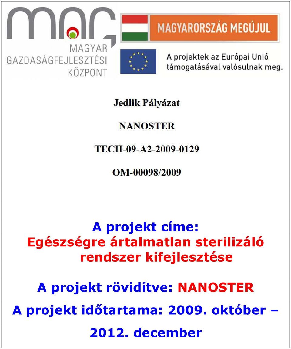 projekt rövidítve: NANOSTER A projekt