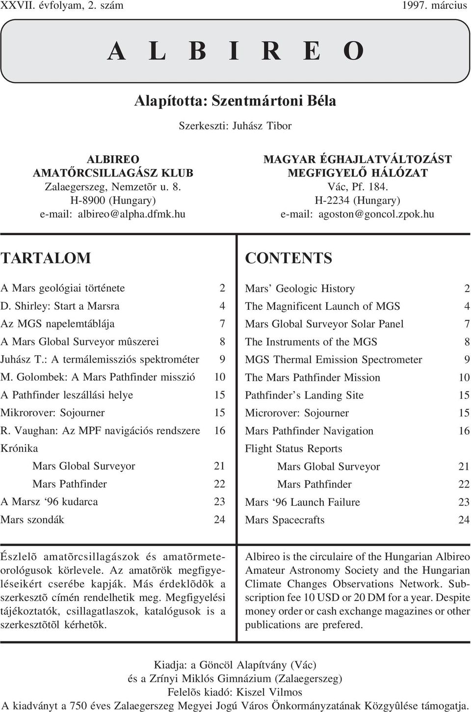 Shirley: Start a Marsra 4 Az MGS napelemtáblája 7 A Mars Global Surveyor mûszerei 8 Juhász T.: A termálemissziós spektrométer 9 M.