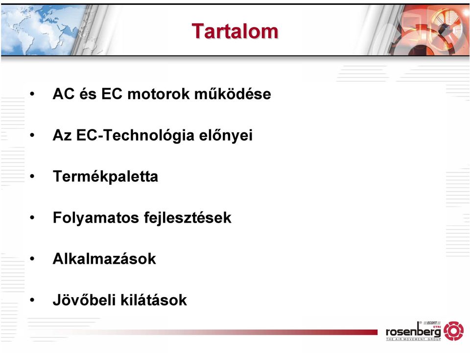 előnyei Termékpaletta Folyamatos