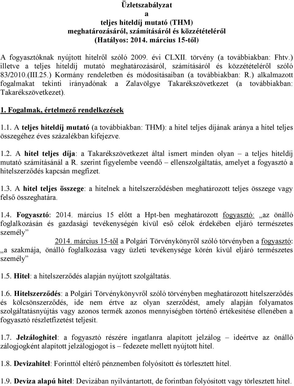 ) alkalmazott fogalmakat tekinti irányadónak a Zalavölgye Takarékszövetkezet (a továbbiakban: Takarékszövetkezet). 1.